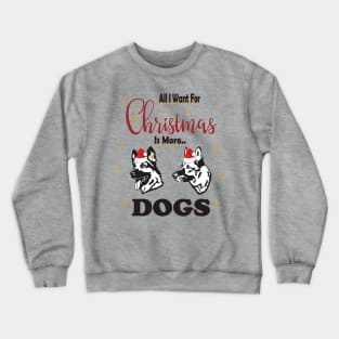 All I Want For Christmas Is More German Dogs Crewneck Sweatshirt